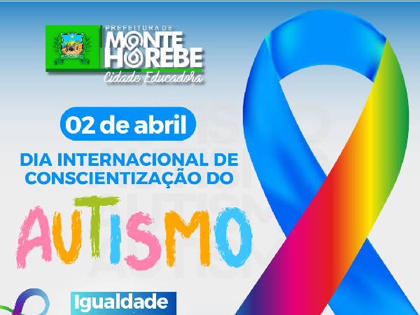 Dia Internacional de Conscientização do Autismo - 02 de abril
